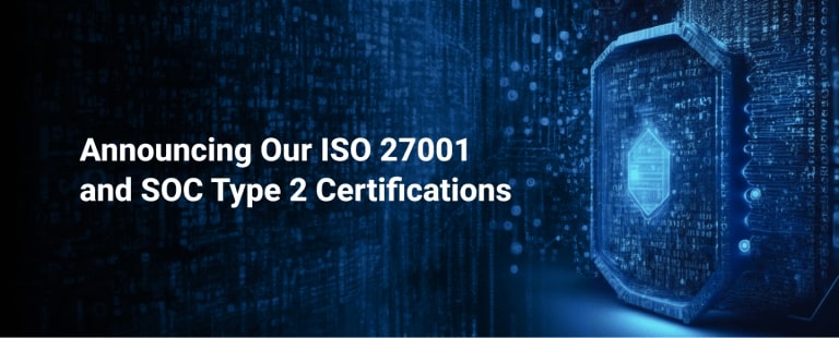 Announcing Our ISO 27001:2022 and SOC Type 2 Certifications