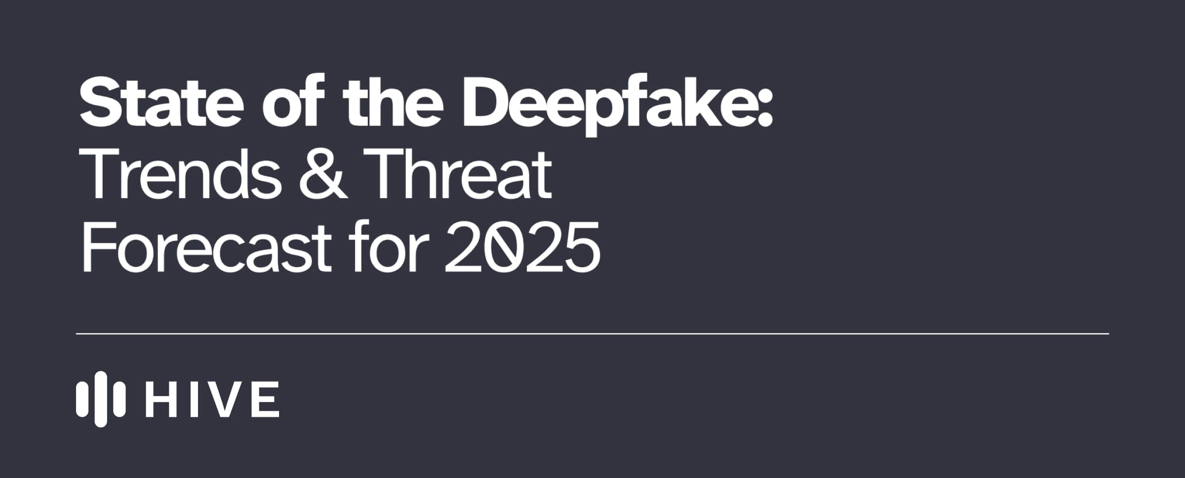 State of the Deepfake: Trends & Threat Forecast for 2025