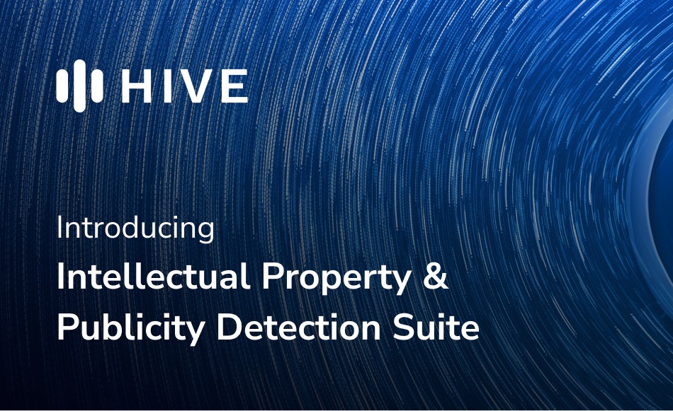 Introducing Hive’s Intellectual Property & Publicity Detection Product Suite